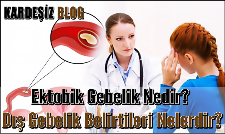 Ektobik Gebelik Nedir