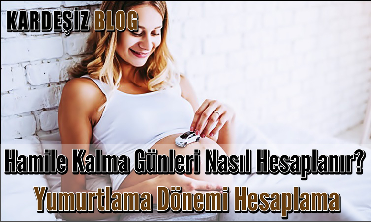 Hamile Kalma Günleri Nasıl Hesaplanır