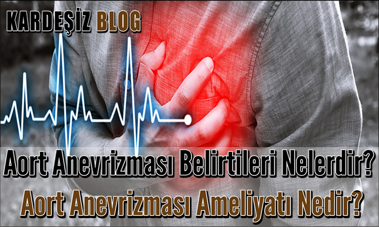 Aort Anevrizması Belirtileri Nelerdir