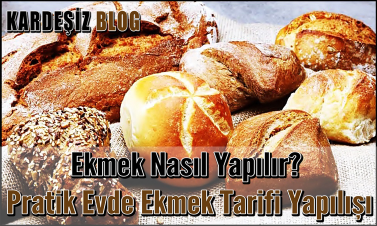 Ekmek Nasıl Yapılır