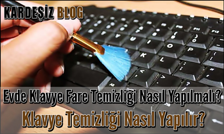 Evde Klavye Fare Temizliği Nasıl Yapılmalı