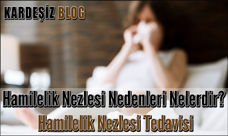 Hamilelik Nezlesi Nedenleri Nelerdir