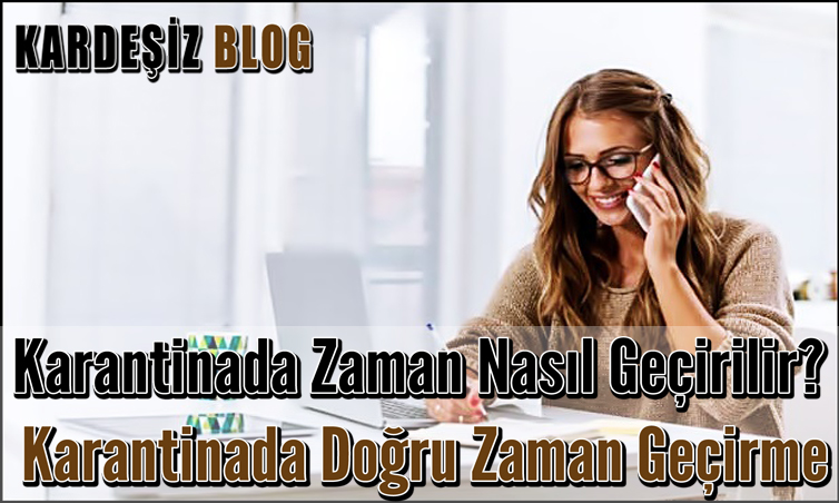 Karantinada Zaman Nasıl Geçirilir