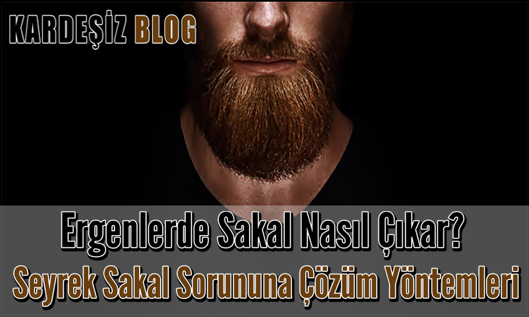 Ergenlerde Sakal Nasıl Çıkar