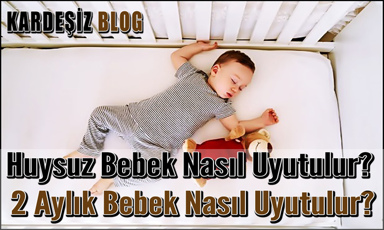 Huysuz Bebek Nasıl Uyutulur