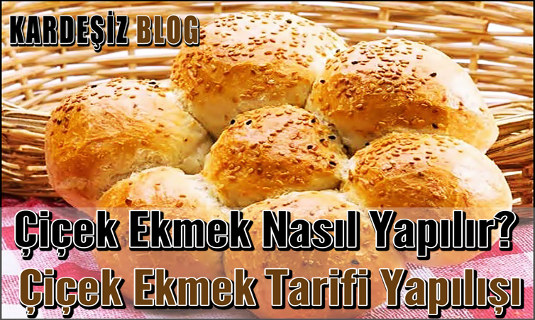 Çiçek Ekmek Nasıl Yapılır