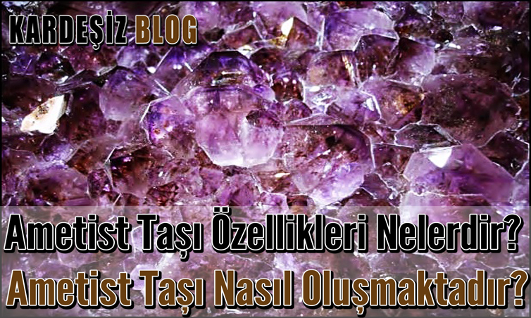 Ametist Taşı Özellikleri Nelerdir