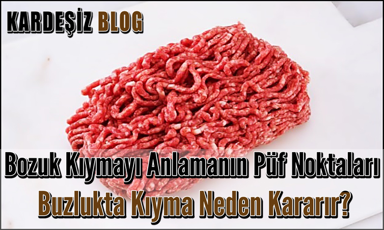 Bozuk Kıymayı Anlamanın Püf Noktaları