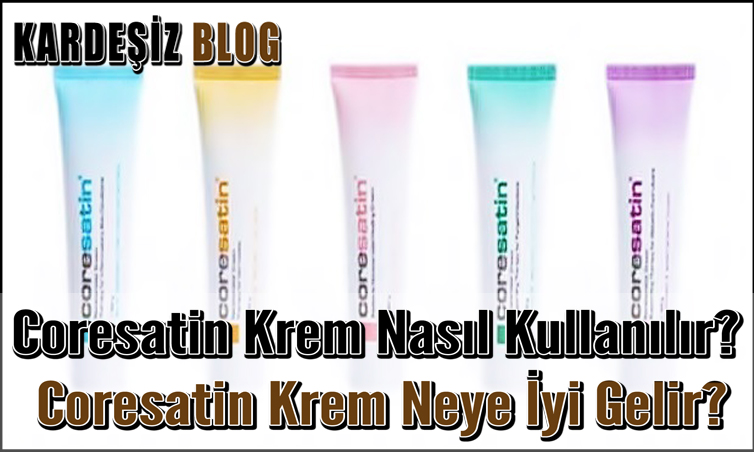 Coresatin Krem Nasıl Kullanılır