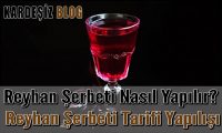 Reyhan Şerbeti Nasıl Yapılır