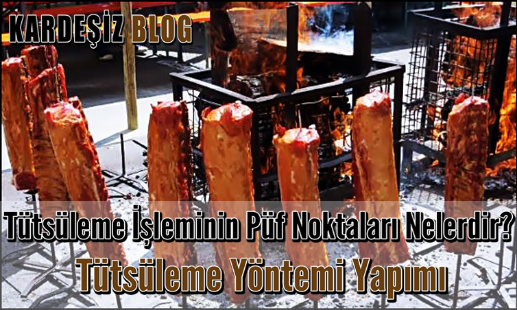 Tütsüleme işleminin Püf Noktaları Nelerdir