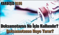 Deksametazon Ne için Kullanılır