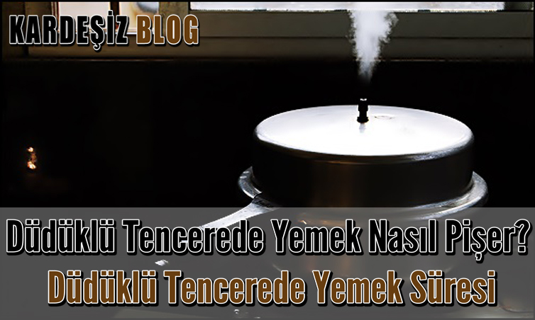 Düdüklü Tencerede Yemek Nasıl Pişer