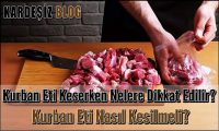 Kurban Eti Keserken Nelere Dikkat Edilir