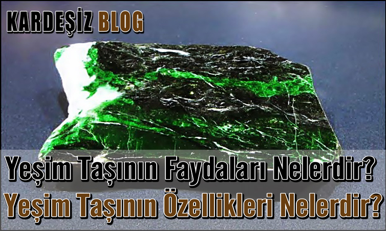 Yeşim Taşının Faydaları Nelerdir