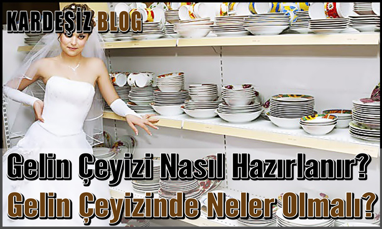 Gelin Çeyizi Nasıl Hazırlanır