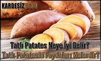 Tatlı Patates Neye İyi Gelir?