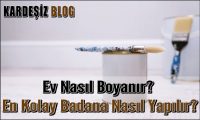 Ev Nasıl Boyanır Badana Yapılır