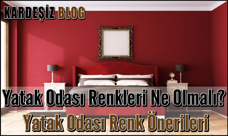 Yatak Odası Renkleri Ne Olmalı