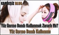 Yüz Germe Bandı Kullanmak Zararlı Mı