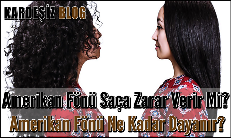 Amerikan Fönü Saça Zarar Verir Mi