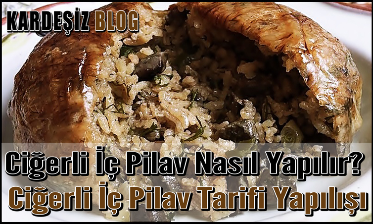 Ciğerli iç Pilav Nasıl Yapılır