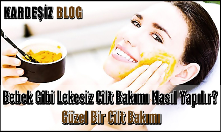 Bebek Gibi Lekesiz Cilt Bakımı Nasıl Yapılır