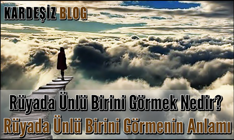 Rüyada Ünlü Birini Görmek Nedir