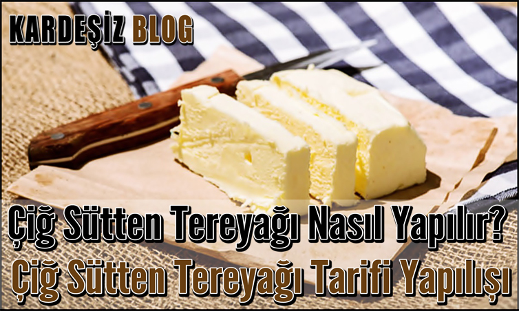 Çiğ Sütten Tereyağı Nasıl Yapılır