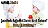 Çocuklarda Bağışıklık Sistemi Nasıl Güçlenir