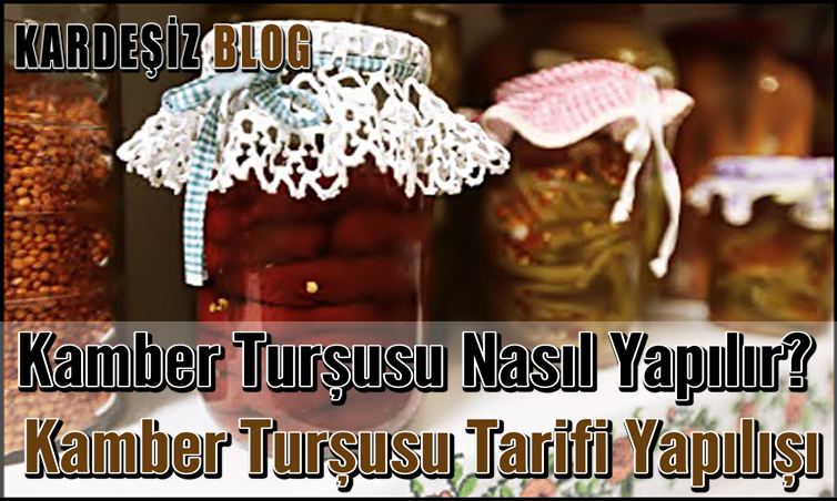 Kamber Turşusu Nasıl Yapılır