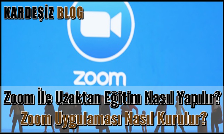 Zoom ile Uzaktan Eğitim Nasıl Yapılır