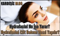 Hydrafacial Ne işe Yarar