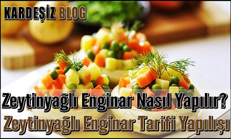 Zeytinyağlı Enginar Nasıl Yapılır? Zeytinyağlı Enginar Tarifi Yapılışı