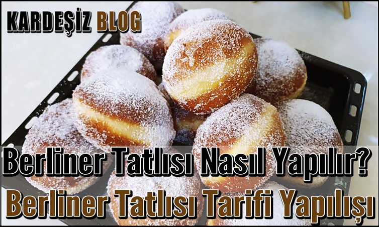 Berliner Tatlısı Nasıl Yapılır