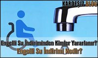 Engelli Su indiriminden Kimler Yararlanır