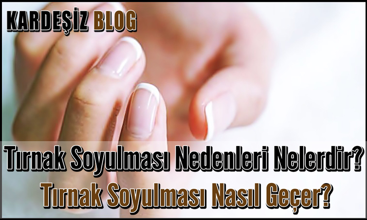 Tırnak Soyulması Nedenleri Nelerdir