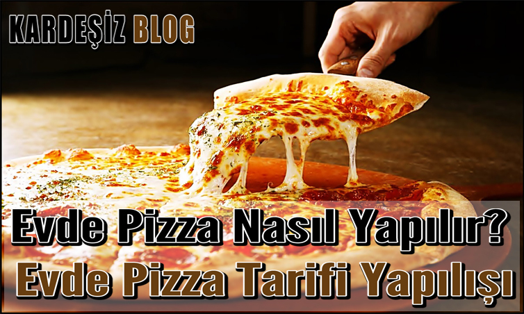 Evde Pizza Nasıl Yapılır