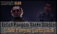 Ezhel Pavyon Şarkı Sözleri