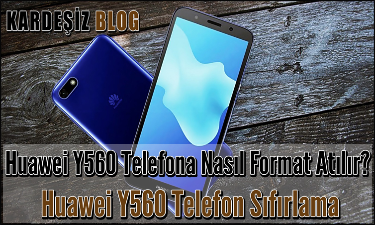 Huawei Y560 Telefona Nasıl Format Atılır