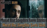 Murat Boz Sevgilim Şarkı Sözleri