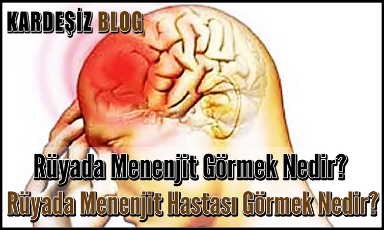 Rüyada Menenjit Görmek Nedir