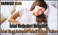 ishal Nedenleri Nelerdir