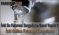 iski Su Faturası Sorgulama Nasıl Yapılır