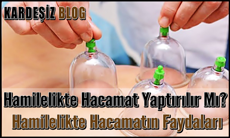 Hamilelikte Hacamat Yaptırılır Mı