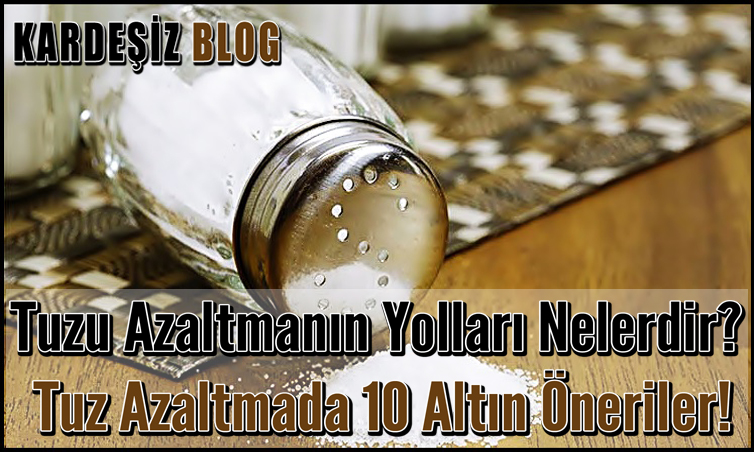 Tuzu Azaltmanın Yolları Nelerdir