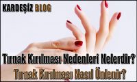 Tırnak Kırılması Nedenleri Nelerdir