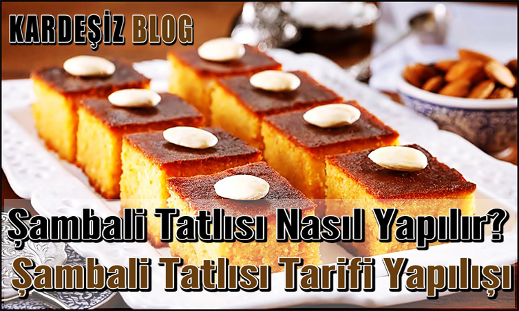 Şambali Tatlısı Nasıl Yapılır