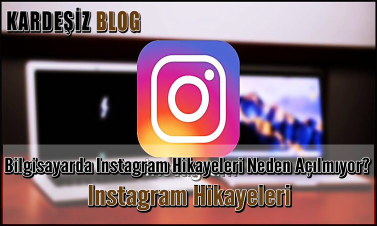 Bilgisayarda ınstagram Hikayeleri Neden Açılmıyor