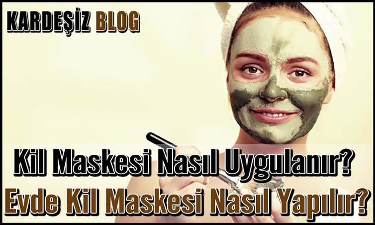 Kil Maskesi Nasıl Uygulanır